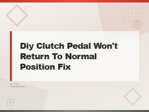 Diy Fix: Clutch Pedal Not Returning — Clutch Fork and Release Bearing Solutions