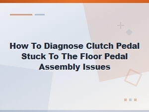 How to Diagnose a Clutch Pedal Stuck to the Floor | Pedal Assembly Fixes